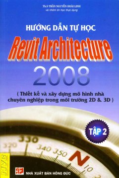Hướng Dẫn Tự học Revit Architecture 2008 – Tập 2