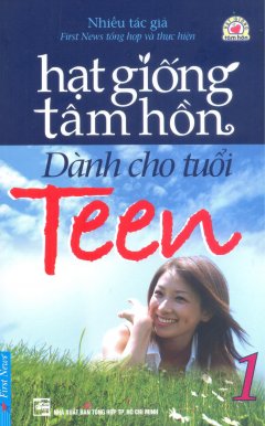 Hạt Giống Tâm Hồn Dành Cho Tuổi Teen – Tập 1 (Tái Bản 2016)