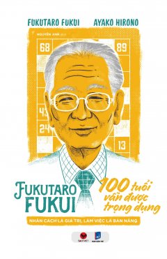 Fukutaro Fukui – 100 Tuổi Vẫn Được Trọng Dụng