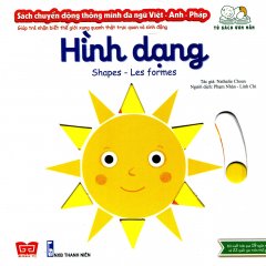 Sách Chuyển Động Thông Minh Đa Ngữ Việt – Anh – Pháp: Hình Dạng