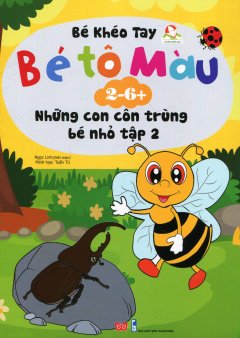 Bé Khéo Tay – Bé Tô Màu 2-6+: Những Con Côn Trùng Bé Nhỏ – Tập 2