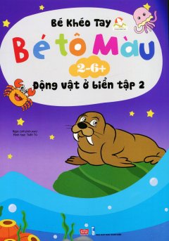 Bé Khéo Tay – Bé Tô Màu 2-6+: Động Vật Ở Biển – Tập 2