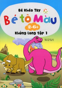 Bé Khéo Tay – Bé Tô Màu 2-6+: Khủng Long – Tập 1