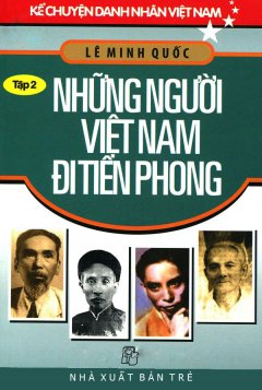 Kể Chuyện Danh Nhân Việt Nam – Những Người Việt Nam Đi Tiên Phong (Tập 2)