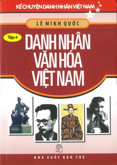 Kể Chuyện Danh Nhân Việt Nam – Danh Nhân Văn Hoá Việt Nam (Tập 4)