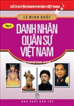 Kể Chuyện Danh Nhân Việt Nam – Danh Nhân Quân Sự Việt Nam (Tập 5)