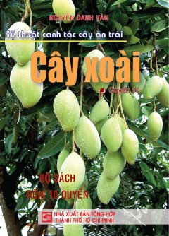 Kỹ Thuật Canh Tác Cây Ăn Trái – Cây Xoài (Quyển 10)