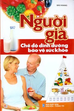 Người Già – Chế Độ Dinh Dưỡng Bảo Vệ Sức Khoẻ