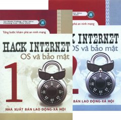 Hack Internet OS Và Bảo Mật – Từng Bước Khám Phá An Ninh Mạng (Trọn Bộ 2 Tập)