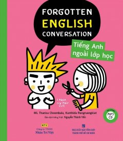 Forgotten English Conversation – Tiếng Anh Ngoài Lớp Học (Kèm 1 CD)
