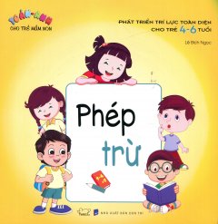 Toán – Anh Cho Trẻ Mầm Non: Phép Trừ