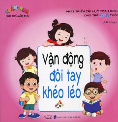Toán – Anh Cho Trẻ Mầm Non: Vận Động Đôi Tay Khéo Léo