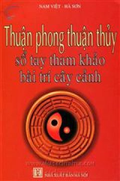 Thuận Phong Thuận Thuỷ – Sổ Tay Tham Khảo Bài Trí Cây Cảnh
