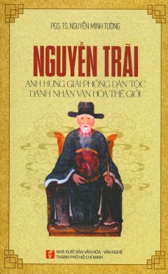 Nguyễn Trãi – Anh Hùng Giải Phóng Dân Tộc, Danh Nhân Văn Hóa Thế Giới