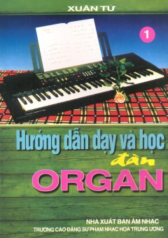 Hướng Dẫn Dạy Và Học Đàn Organ – Tập 1