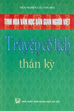 Tinh Hoa Văn Học Dân Gian Người Việt – Truyện Cổ Tích Thần Kỳ
