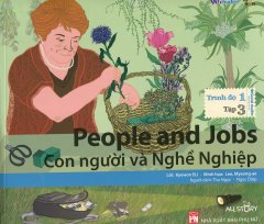 People And Jobs – Con Người Và Nghề Nghiệp (Trình Độ 1 – Tập 3) – Kèm 1 CD