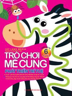 Trò Chơi Mê Cung – Phát Triển Trí Tuệ (Dành Cho Trẻ 6 Tuổi)