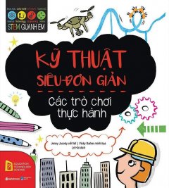 Stem Quanh Em – Kỹ Thuật Siêu Đơn Giản: Các Trò Chơi Thực Hành