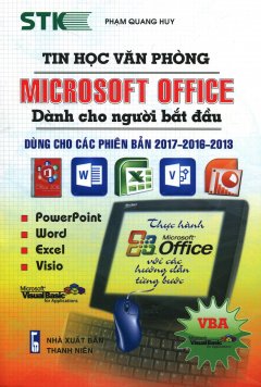Tin Học Văn Phòng Microsoft Office Dành Cho Người Bắt Đầu (Dùng Cho Các Phiên Bản 2017 – 2016 – 2013)