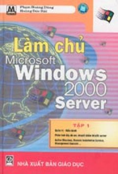 Làm chủ Microsoft Windows 2000 Server Tập 1 – Tái bản 2000