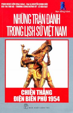 Những Trận Đánh Trong Lịch Sử Việt Nam – Chiến Thắng Điện Biên Phủ 1954
