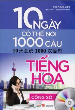 10 Ngày Có Thể Nói 1000 Câu Tiếng Hoa – Công Sở (Kèm 1 CD)