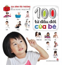 100 Từ Đầu Đời Của Bé – Gia Đình Yêu Thương (0-3 Tuổi)