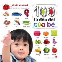 100 Từ Đầu Đời Của Bé – Đồ Vật & Rau Quả (0-3 Tuổi)