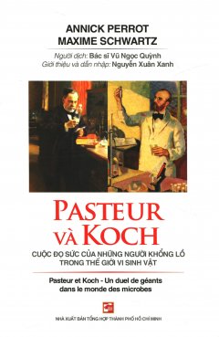 Pasteur Và Koch – Cuộc Đọ Sức Của Những Người Khổng Lồ Trong Thế Giới Vi Sinh Vật
