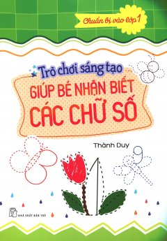 Trò Chơi Sáng Tạo Giúp Bé Nhận Biết Các Chữ Số