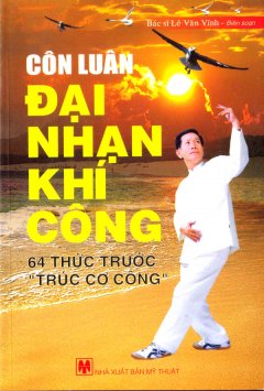 Côn Luân Đại Nhạn Khí Công – 64 Thức Trước "Trúc Cơ Công"