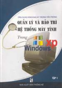 Quản lý và bảo trì hệ thống máy tính trong Windows XP- Tập1