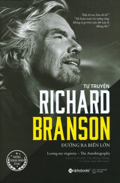 Richard Branson – Đường Ra Biển Lớn (Tái Bản 2017)
