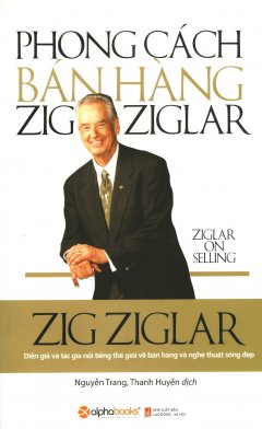 Phong Cách Bán Hàng Zig Ziglar (Tái Bản 2017)
