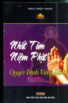 Nhất Tâm Niệm Phật – Quyết Định Vãng Sanh