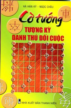 Cờ Tướng – Tượng Kỳ Danh Thủ Đối Cuộc