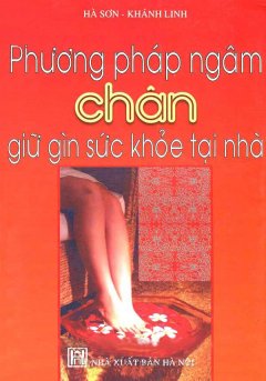 Phương Pháp Ngâm Chân Giữ Gìn Sức Khoẻ Tại Nhà