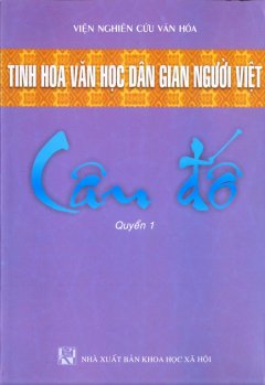 Tinh Hoa Văn Học Dân Gian Người Việt – Câu Đố (Quyển 1)