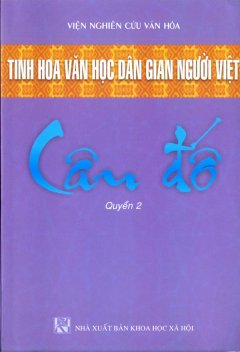 Tinh Hoa Văn Học Dân Gian Người Việt – Câu Đố (Quyển 2)