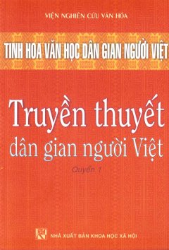 Tinh Hoa Văn Học Dân Gian Người Việt – Truyền Thuyết Dân Gian Người Việt (Quyển 1)