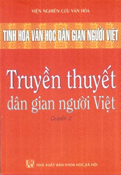 Tinh Hoa Văn Học Dân Gian Người Việt – Truyền Thuyết Dân Gian Người Việt (Quyển 2)