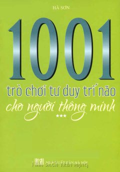 1001 Trò Chơi Tư Duy Trí Não Cho Người Thông Minh – Tập 3