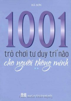 1001 Trò Chơi Tư Duy Trí Não Cho Người Thông Minh – Tập 2