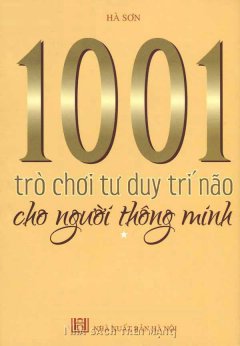 1001 Trò Chơi Tư Duy Trí Não Cho Người Thông Minh – Tập 1