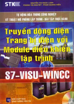 Truyền Động Điện – Trang bị Điện Với Module Điều Khiển Lập Trình S7 – Visu – Wincc (Dùng Kèm Đĩa CD)