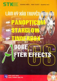 Làm Kỹ xảo Truyền Hình Với Panopticum, Starglow, Tinderbox – Adobe After Effects CS3 (Dùng Kèm Đĩa CD)