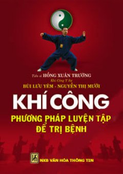 Khí Công – Phương Pháp Luyện Tập Để Trị Bệnh