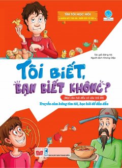 Tôi Biết, Bạn Biết Không? (Mọi Câu Hỏi Đều Có Câu Trả Lời) – Tìm Tòi Học Hỏi