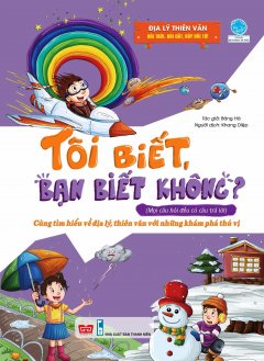 Tôi Biết, Bạn Biết Không? (Mọi Câu Hỏi Đều Có Câu Trả Lời) – Địa Lý Thiên Văn